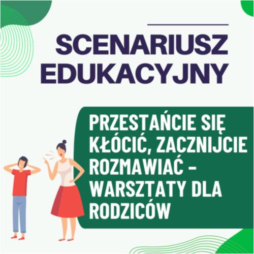 Przestańcie się kłócić, zacznijcie rozmawiać – warsztaty dla rodziców.png